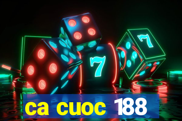 ca cuoc 188