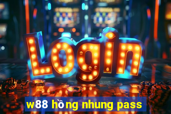 w88 hồng nhung pass