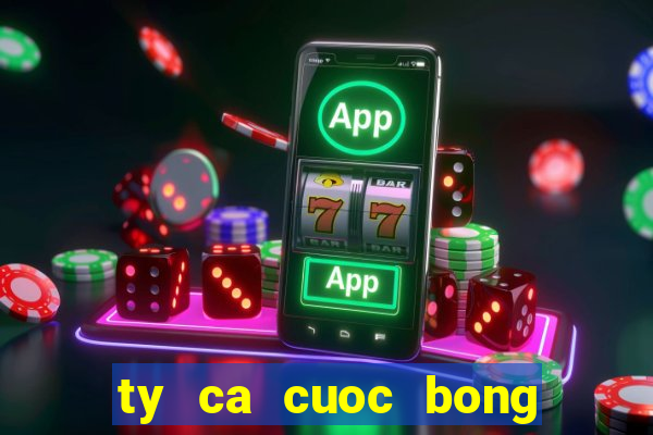 ty ca cuoc bong da truc tuyen