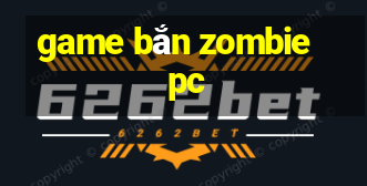 game bắn zombie pc