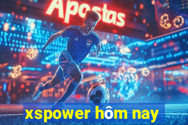 xspower hôm nay