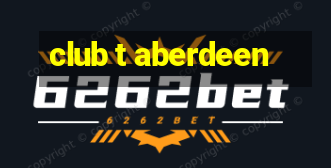 club t aberdeen