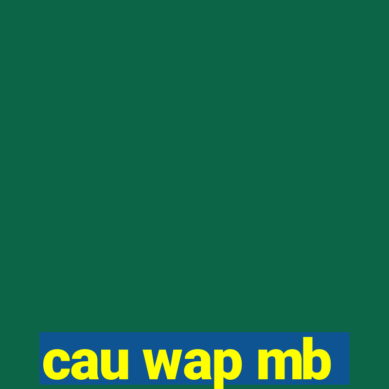 cau wap mb