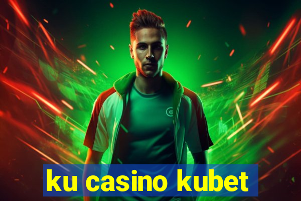 ku casino kubet