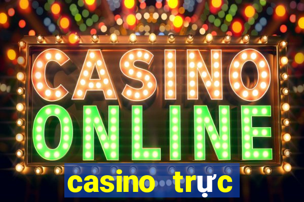 casino trực tiếp uy tín