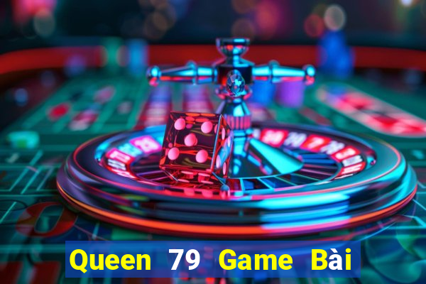 Queen 79 Game Bài 3C Cho Ios