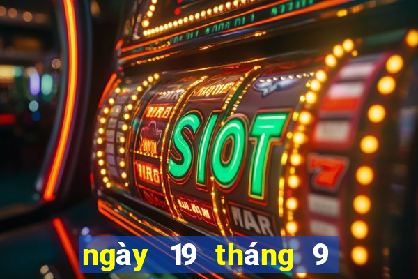 ngày 19 tháng 9 xổ số miền trung