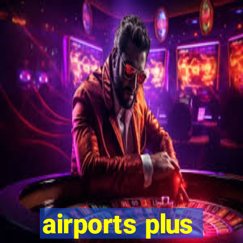 airports plus