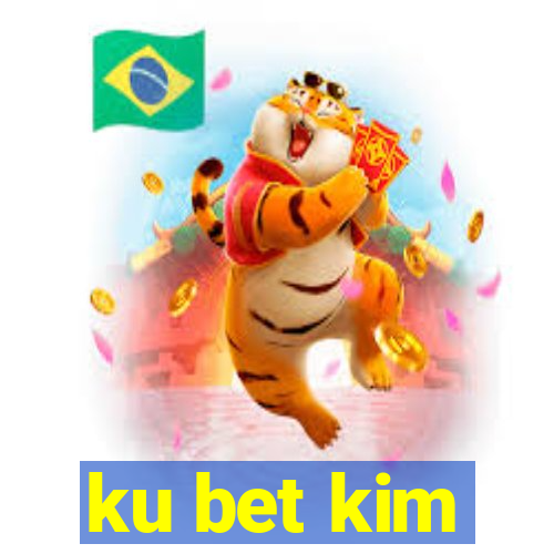 ku bet kim