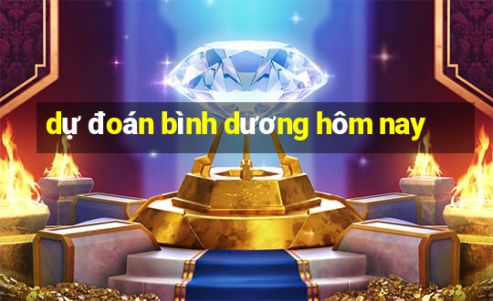 dự đoán bình dương hôm nay