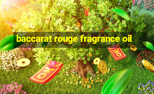 baccarat rouge fragrance oil