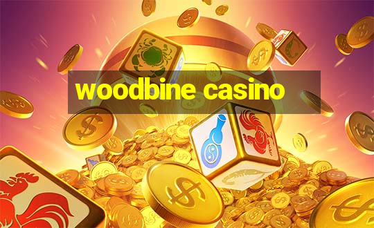 woodbine casino