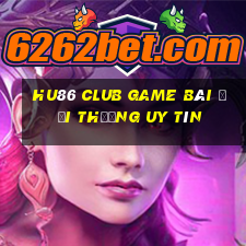 Hu86 Club Game Bài Đổi Thưởng Uy Tín