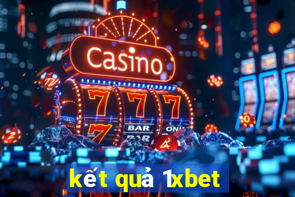 kết quả 1xbet