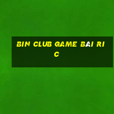 Bin Club Game Bài Ric