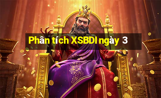 Phân tích XSBDI ngày 3