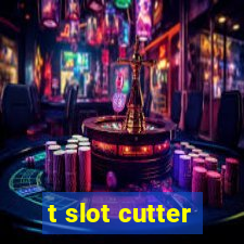 t slot cutter