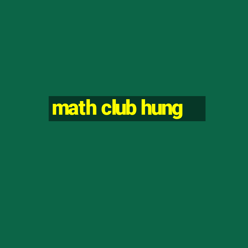 math club hung