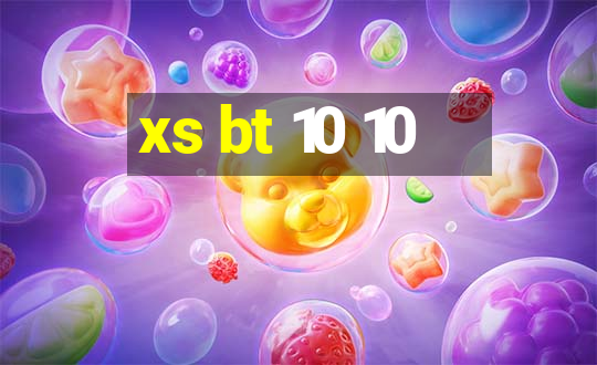 xs bt 10 10