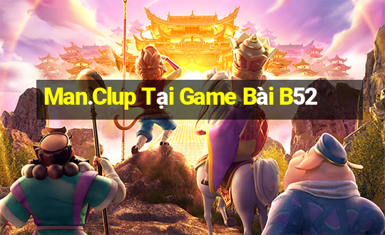 Man.Clup Tại Game Bài B52