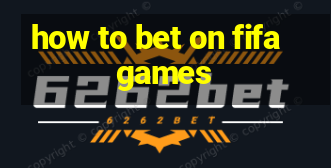 how to bet on fifa games