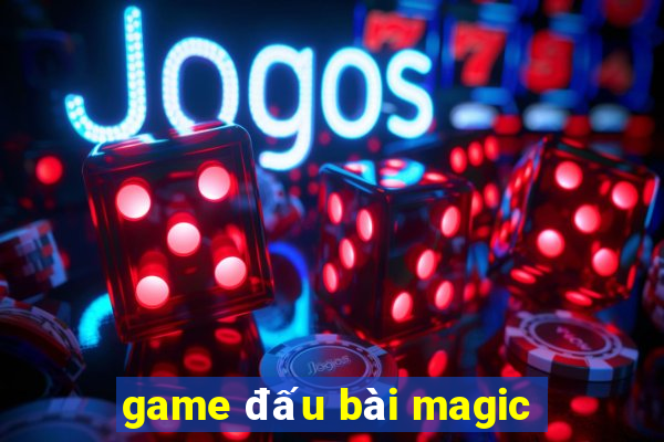 game đấu bài magic