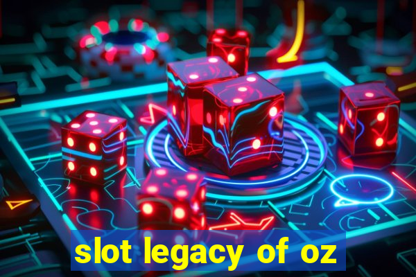 slot legacy of oz