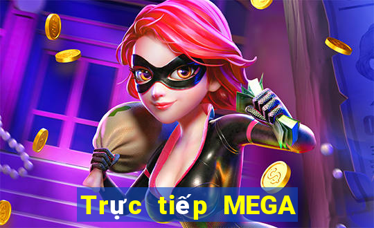 Trực tiếp MEGA 6 45 ngày 25