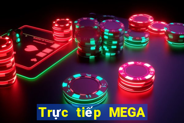 Trực tiếp MEGA 6 45 ngày 25