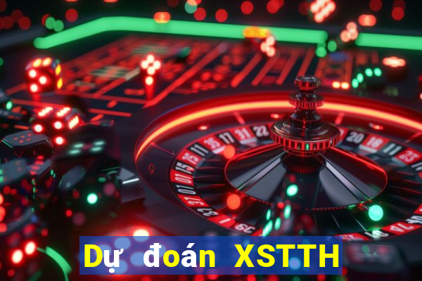 Dự đoán XSTTH ngày 12