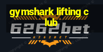 gymshark lifting club