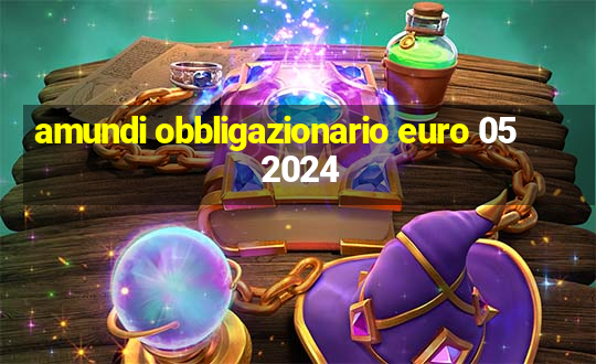 amundi obbligazionario euro 05 2024