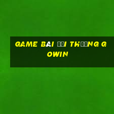 game bài đổi thưởng gowin