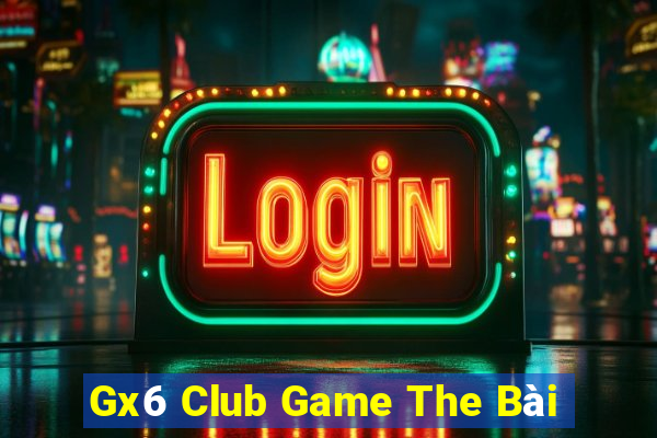 Gx6 Club Game The Bài