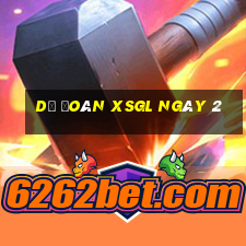 Dự đoán XSGL ngày 2