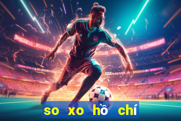 so xo hồ chí minh hôm nay