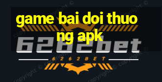 game bai doi thuong apk