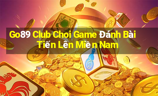 Go89 Club Choi Game Đánh Bài Tiến Lên Miền Nam