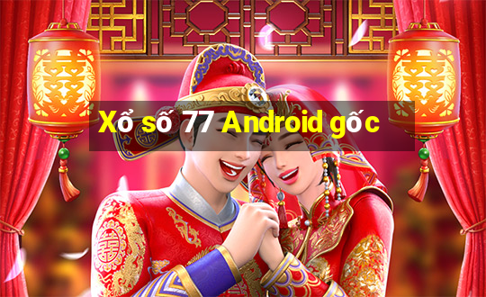 Xổ số 77 Android gốc