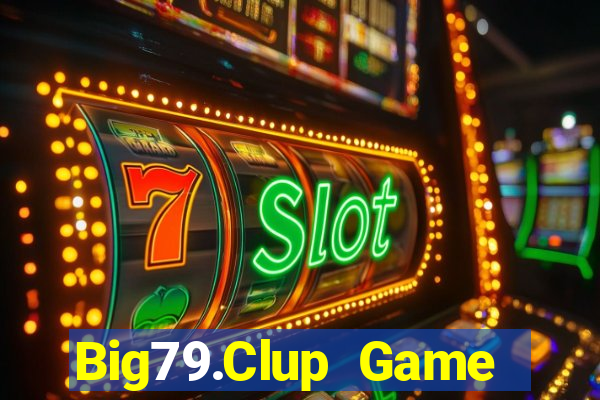 Big79.Clup Game Bài Uy Tín Nhất 2024