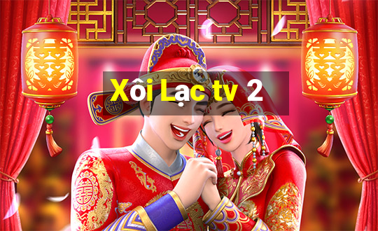 Xôi Lạc tv 2