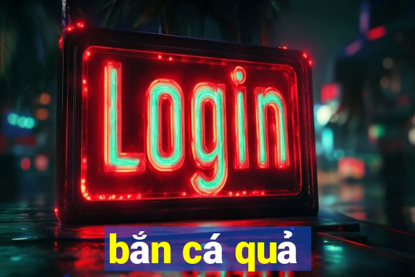 bắn cá quả