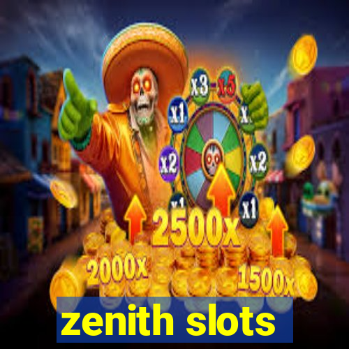 zenith slots