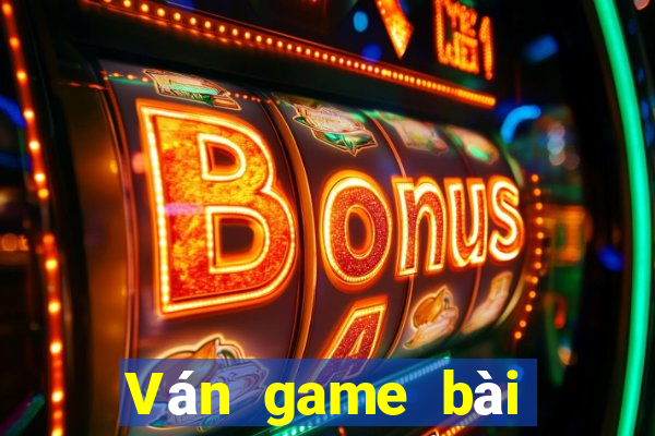 Ván game bài được nâng lên