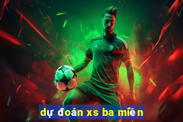 dự đoán xs ba miền