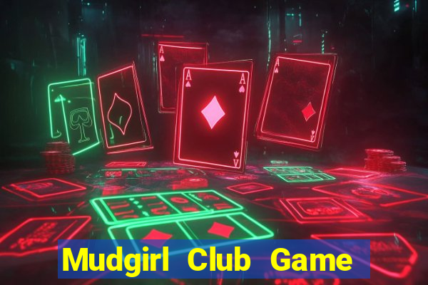 Mudgirl Club Game Bài Bốc Club