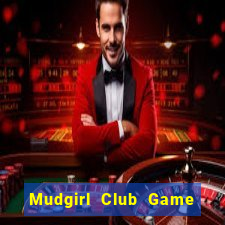 Mudgirl Club Game Bài Bốc Club