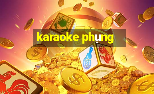 karaoke phụng