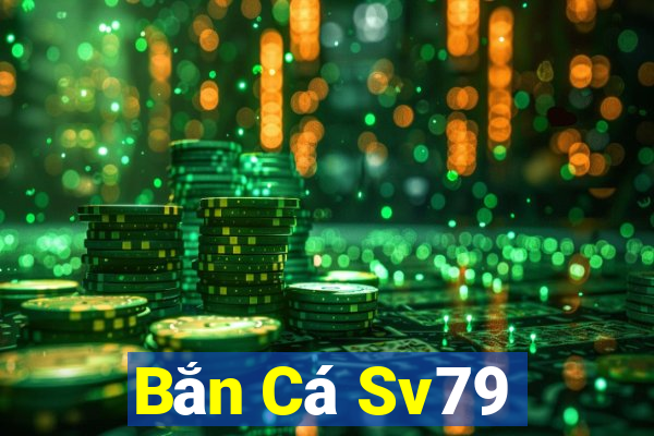 Bắn Cá Sv79