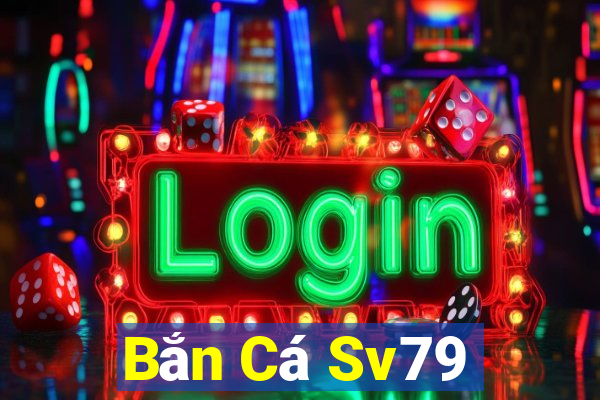 Bắn Cá Sv79